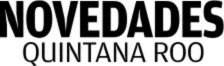 Novedades Quintana Roo